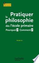 Télécharger le livre libro Pratiquer La Philosophie Dès L'école Primaire - Pourquoi ? Comment ?